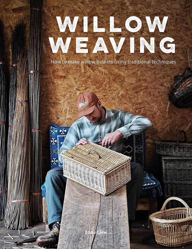Willow Weaving: How to Make Willow Baskets Using Traditional Techniques