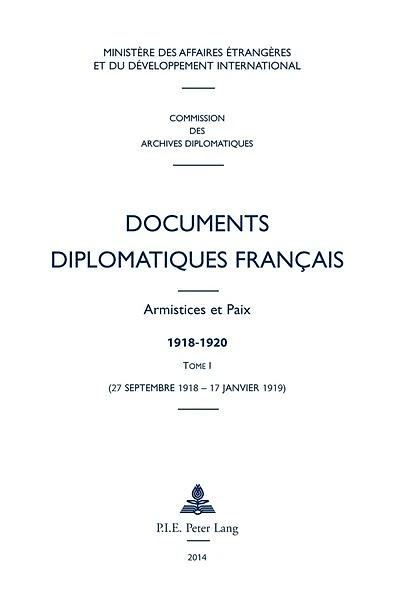 Documents diplomatiques français: Armistices et Paix - 1918-1920 Tome I (27 septembre 1918 17 janvier 1919)