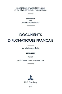 Documents diplomatiques français: Armistices et Paix - 1918-1920 Tome I (27 septembre 1918 17 janvier 1919)