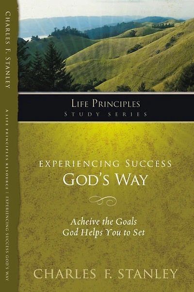 Experiencing Success God's Way: Achieve The Goals God Helps You To Set