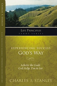 Experiencing Success God's Way: Achieve The Goals God Helps You To Set