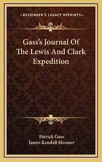 Gass's Journal Of The Lewis And Clark Expedition