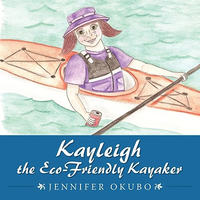 Kayleigh The Eco-friendly Kayaker