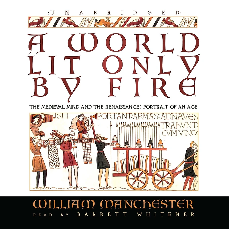 A World Lit Only by Fire: the Medieval Mind and Renaissance; Portrait of an Age