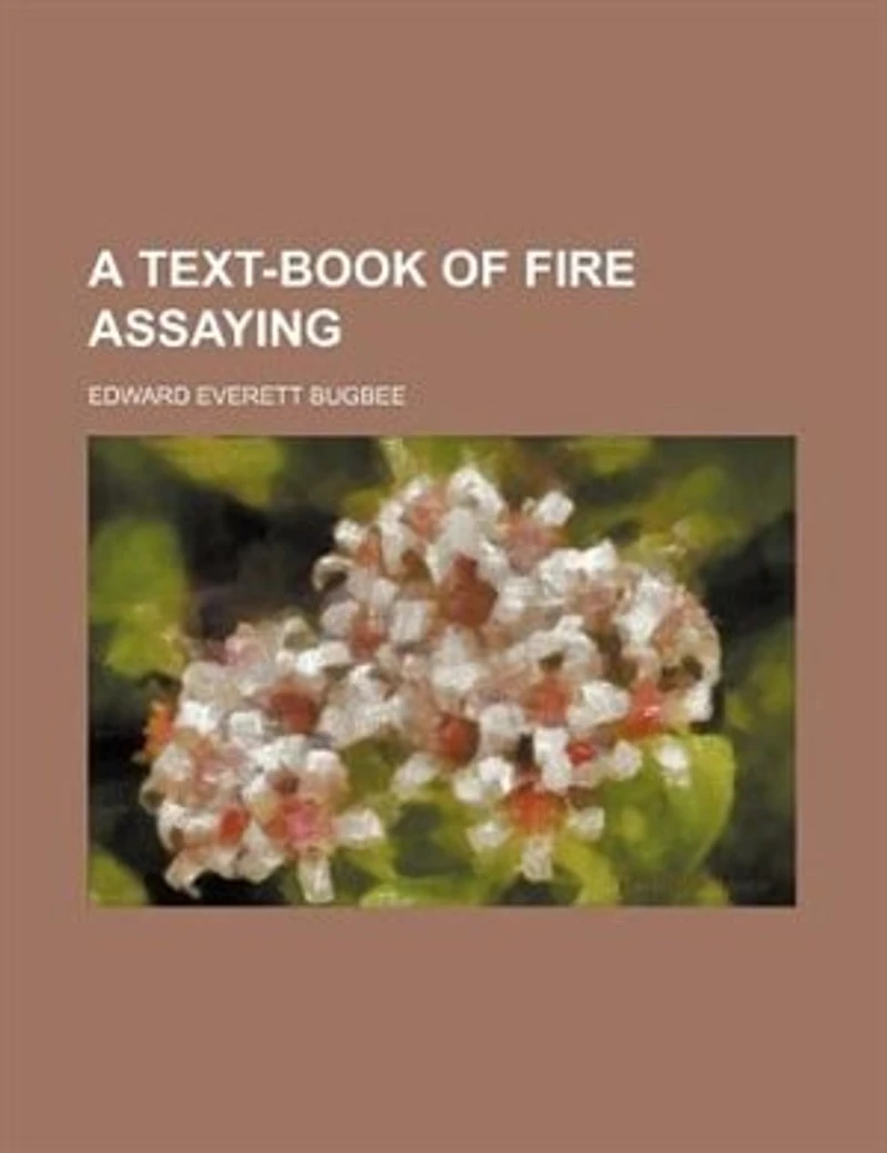 A Text-book Of Fire Assaying