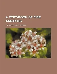 A Text-book Of Fire Assaying