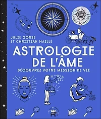 Astrologie de l'âme: découvrez votre mission vie
