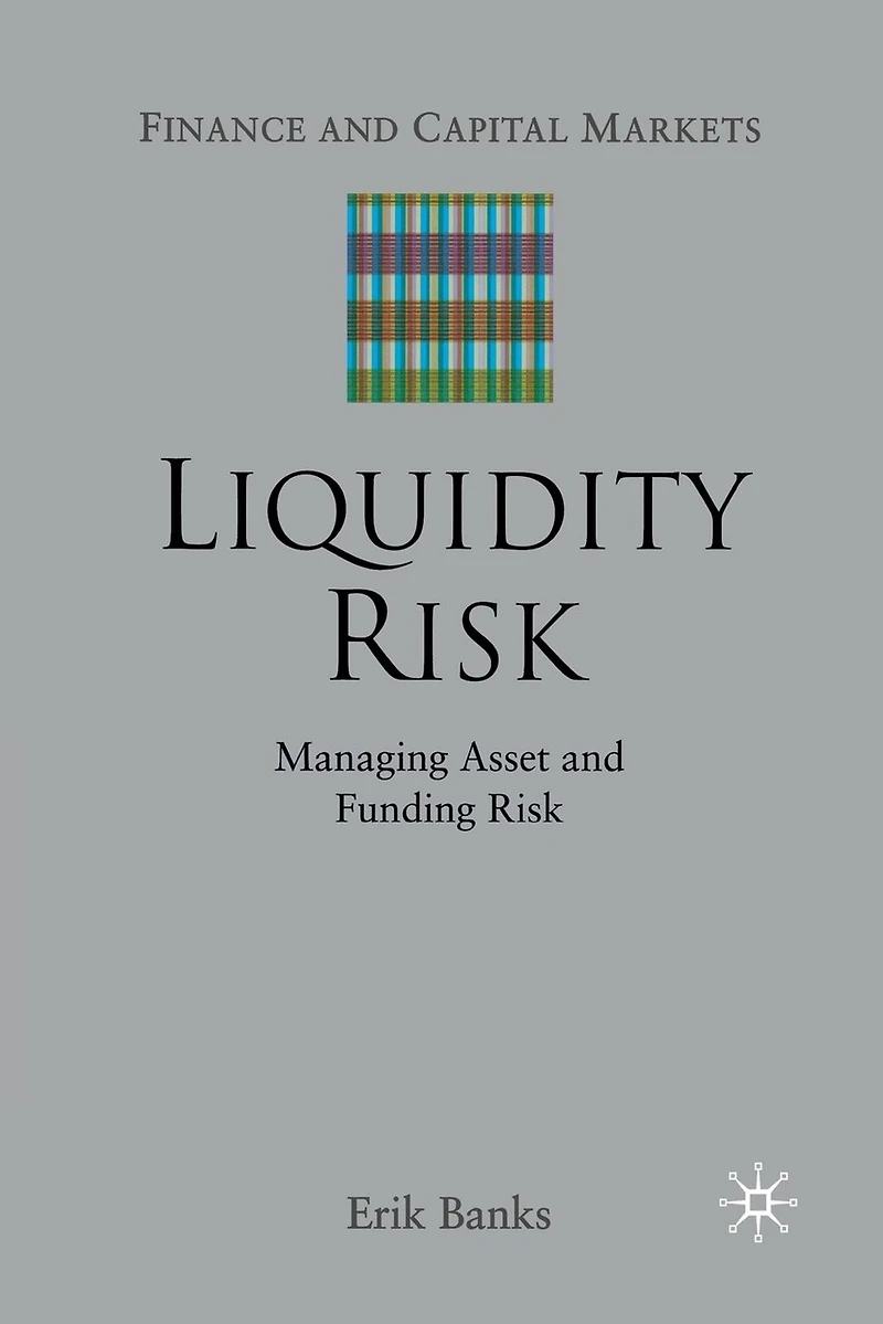 Liquidity Risk: Managing Asset And Funding Risks