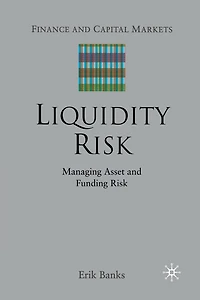 Liquidity Risk: Managing Asset And Funding Risks