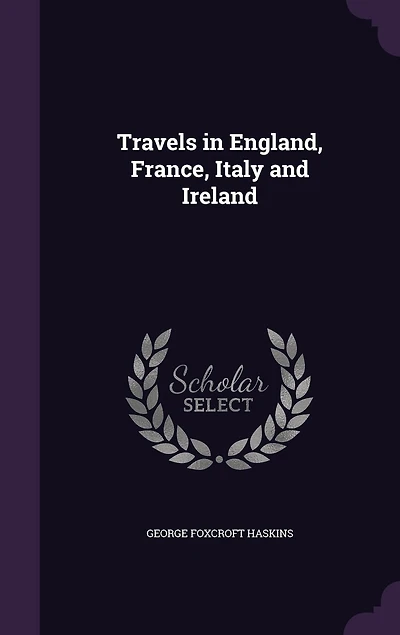 Travels England, France, Italy and Ireland (Classic Reprint)