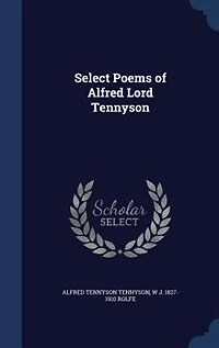 Select Poems of Alfred Lord Tennyson (Classic Reprint)