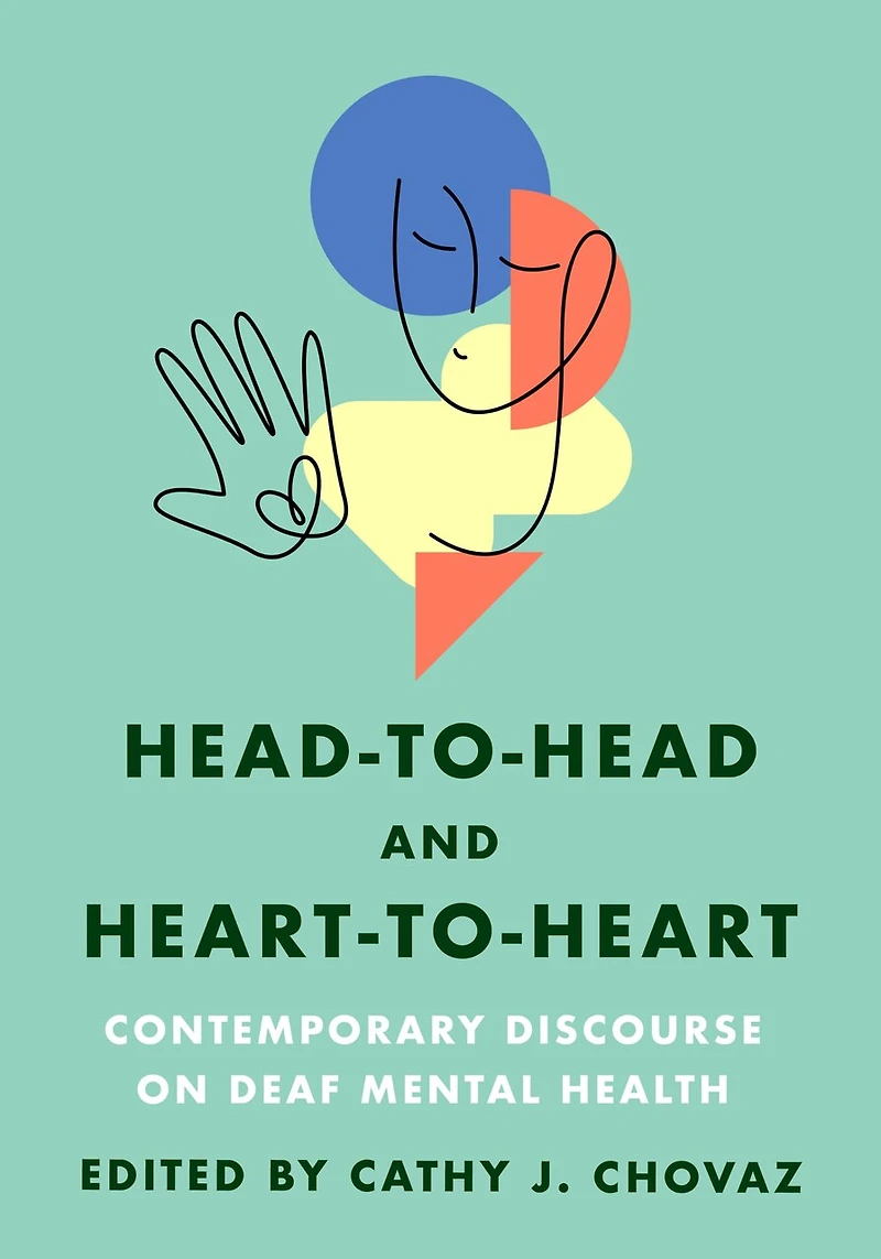 Head-to-Head and Heart-to-Heart: Contemporary Discourse on Deaf Mental Health