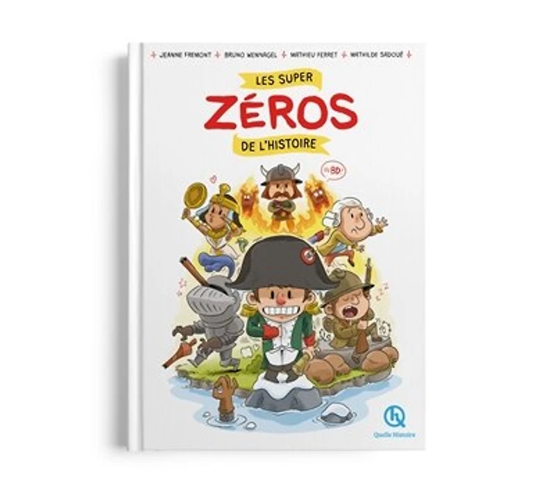 Les super zéros de l'histoire: en BD !