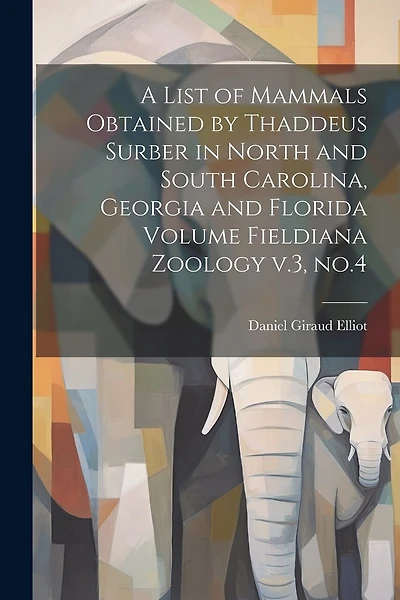 A List of Mammals Obtained by Thaddeus Surber in North and South Carolina, Georgia and Florida Volume Fieldiana Zoology v.3, no.4