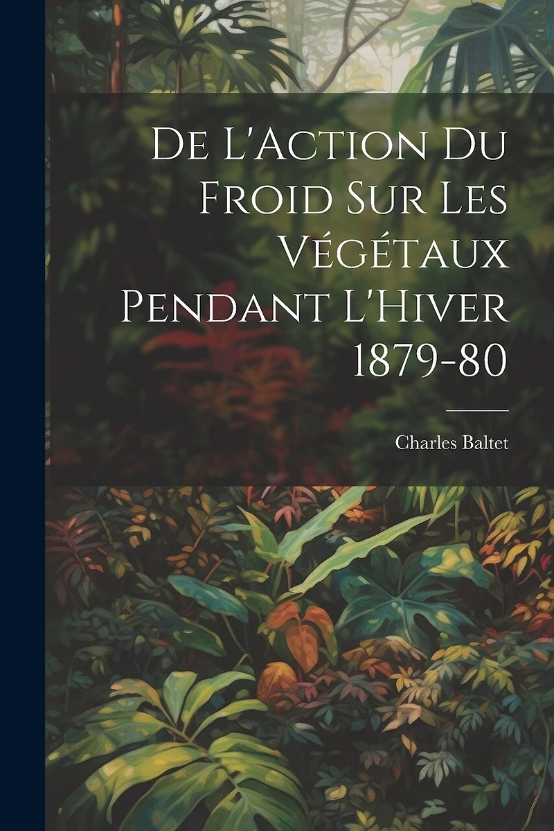 De L'Action du Froid sur les Végétaux Pendant L'Hiver 1879-80