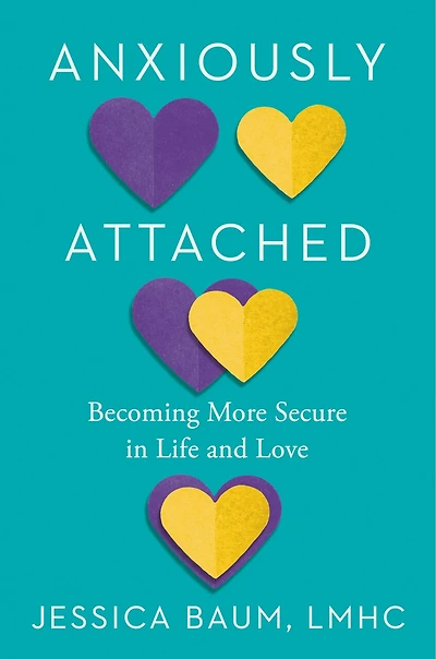 Anxiously Attached: Becoming More Secure Life and Love