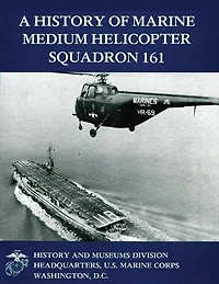 A History of Marine Medium Helicopter Squadron 161