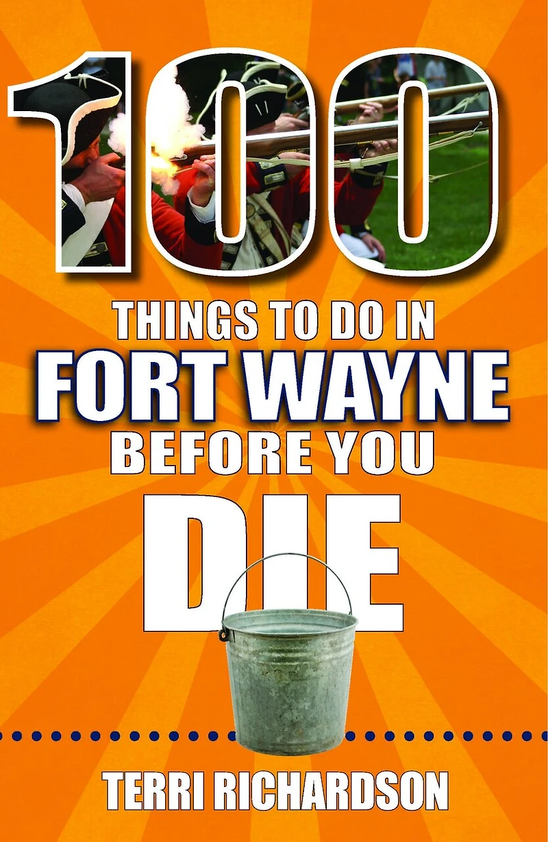 100 Things to Do Fort Wayne Before You Die