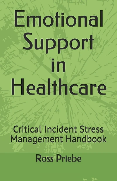Emotional Support in Healthcare: Critical Incident Stress Management Handbook