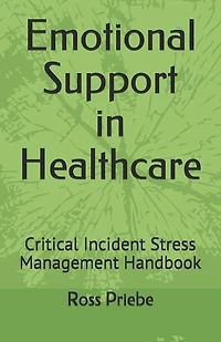 Emotional Support in Healthcare: Critical Incident Stress Management Handbook