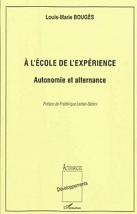 A l'école de l'expérience: autonomie et alternance - autonom