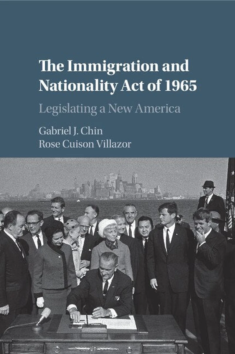 The Immigration and Nationality Act of 1965: Legislating a New America