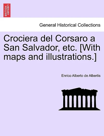 Crociera del Corsaro a San Salvador, etc. [With maps and illustrations.]