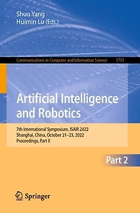 Artificial Intelligence and Robotics: 7th International Symposium, ISAIR 2022, Shanghai, China, October 21-23, Proceedings