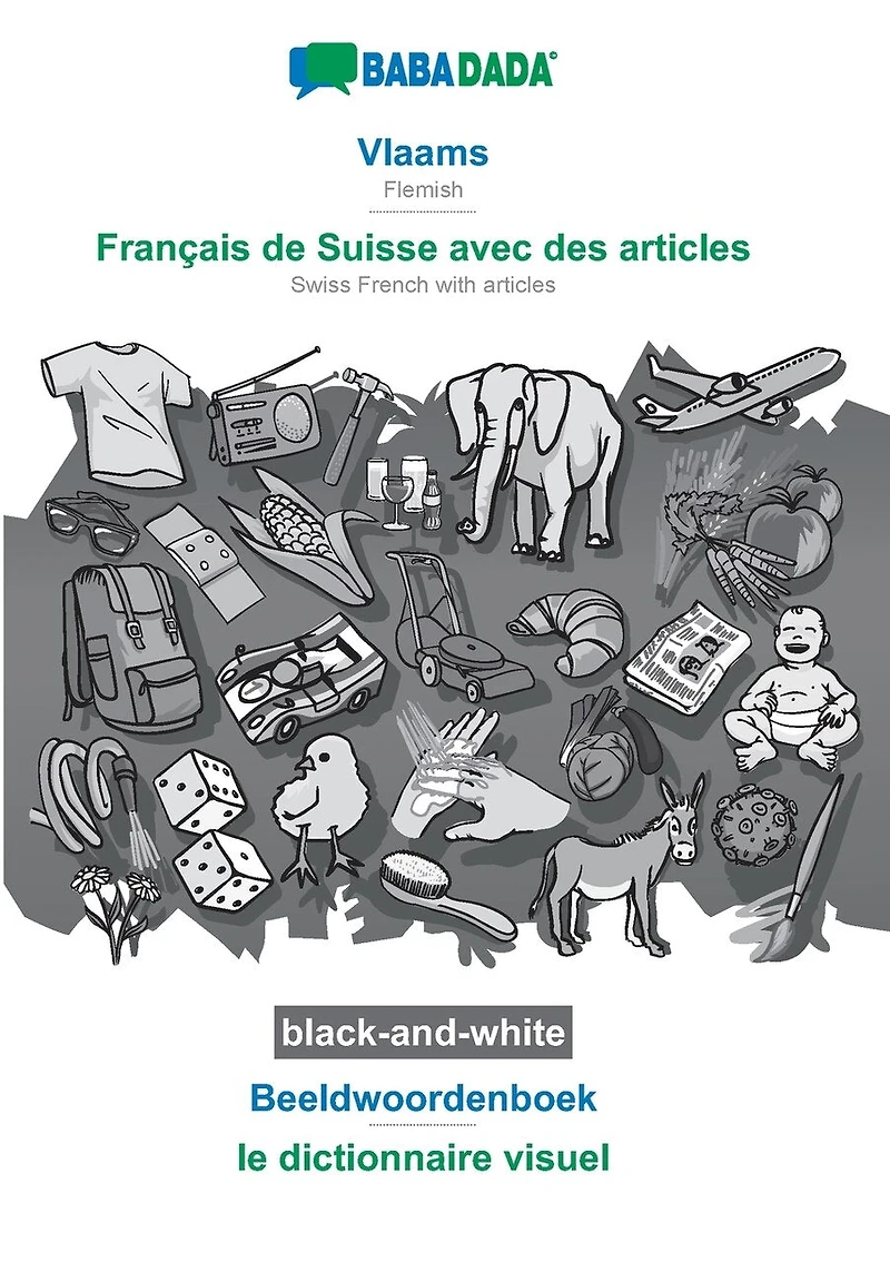 Vlaams - Français de Suisse avec des articles, Beeldwoordenboek, BW: BABADADA Flemish - Swiss French with articles, visual dictionary, BW