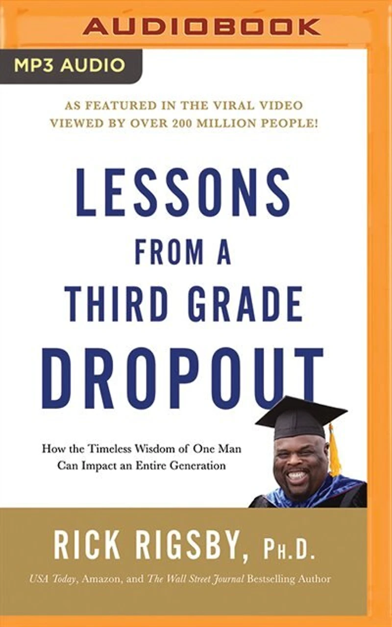 Lessons From A Third Grade Dropout: How The Timeless Wisdom Of One Man Can Impact An Entire Generation