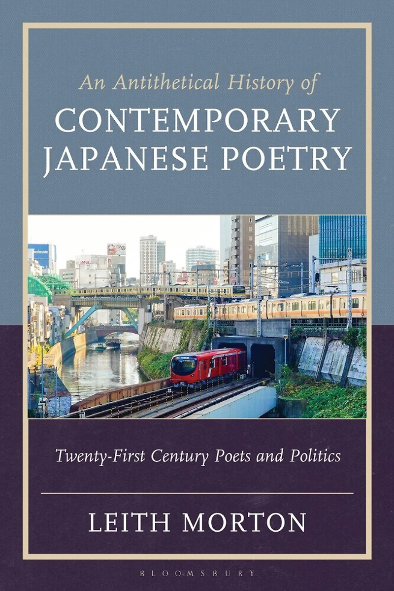 An Antithetical History of Contemporary Japanese Poetry: Twenty-First Century Poets and Politics