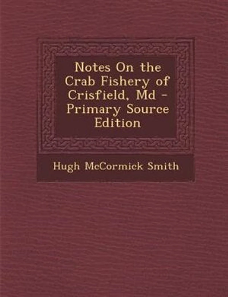 Notes On the Crab Fishery of Crisfield, Md