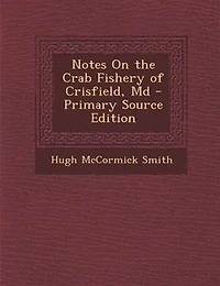 Notes On the Crab Fishery of Crisfield, Md