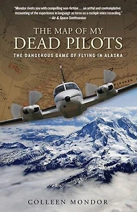 Map Of My Dead Pilots: The Dangerous Game Flying Alaska