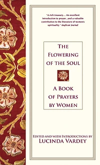 The Flowering of the Soul: A Book of Prayers by Women