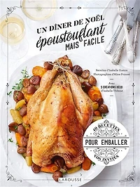 Un dîner de Noël époustouflant mais facile: 40 recettes pour emballer vos invités
