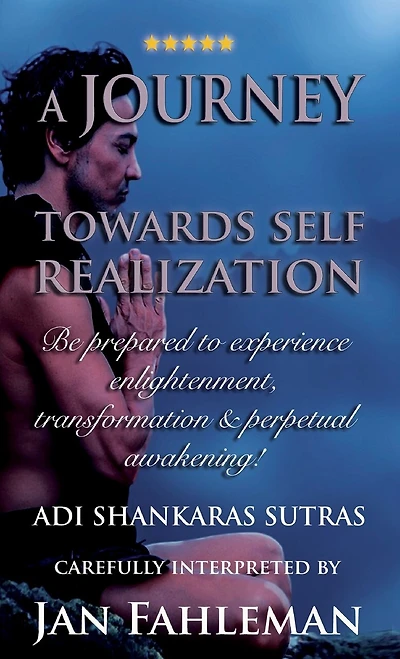A JOURNEY TOWARDS SELF REALIZATION - Be prepared to experience enlightenment