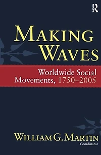 Making Waves: Worldwide Social Movements, 1750-2005