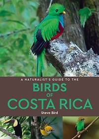 A Naturalist's Guide to the Birds of Costa Rica
