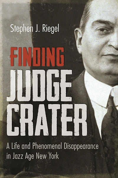 Finding Judge Crater: A Life And Phenomenal Disappearance Jazz Age New York