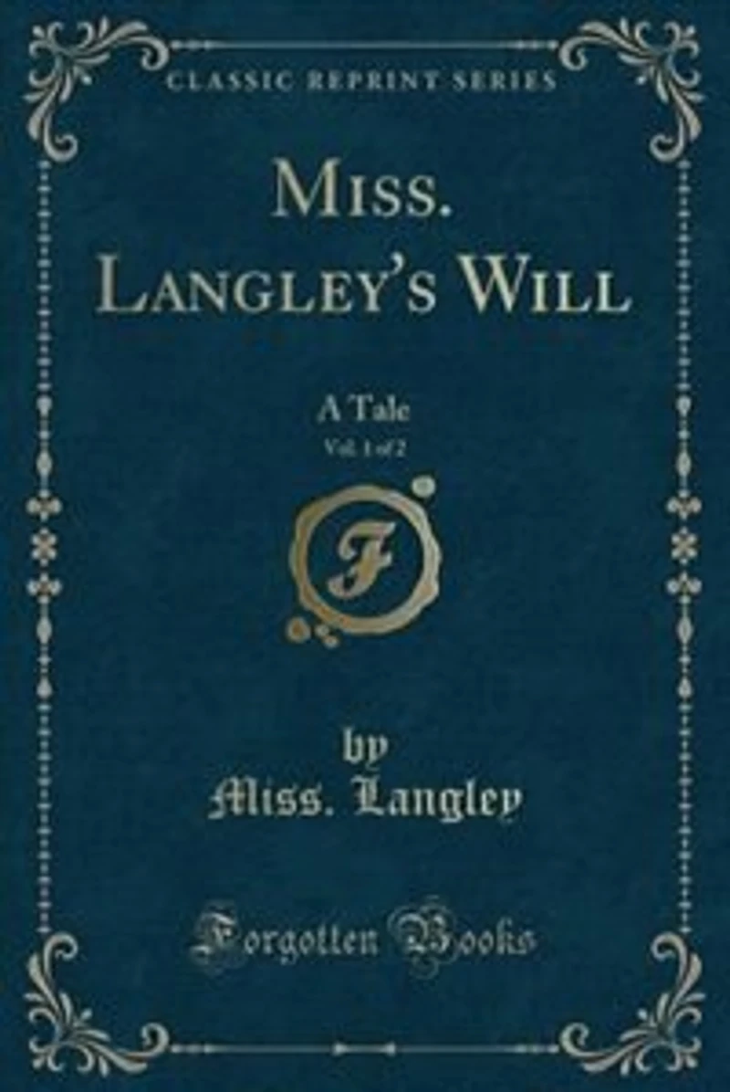 Miss. Langley's Will, Vol. 1 of 2: A Tale (Classic Reprint)