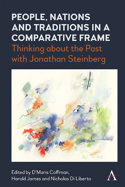 People, Nations And Traditions In A Comparative Frame: Thinking About The Past With Jonathan Steinberg