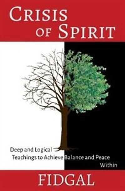 Crisis of Spirit: Deep and Logical Teachings to Achieve Balance and Peace Within