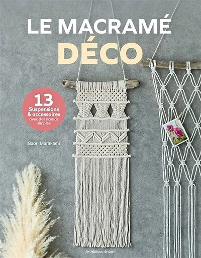 Le macramé déco: 13 suspensions & accessoires avec des noeuds simples