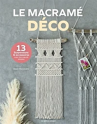Le macramé déco: 13 suspensions & accessoires avec des noeuds simples