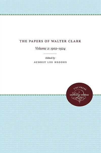 The Papers of Walter Clark: Volume 2: 1902-1924