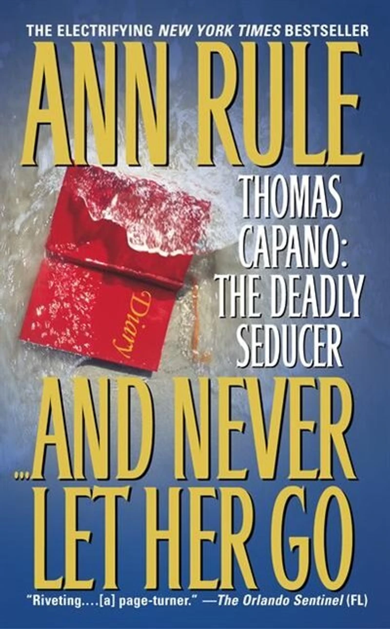 And Never Let Her Go: Thomas Capano: The Deadly Seducer