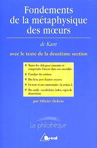 Fondements de la métaphysique des moeurs, Emmanuel Kant : avec le texte deuxième section: section