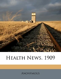 Health News. 1909