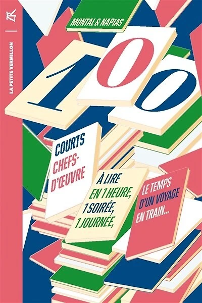 100 courts chefs-d'oeuvre: à lire en une heure, une soirée, une journée, le temps d'un voyage en train...